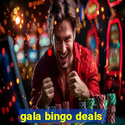 gala bingo deals