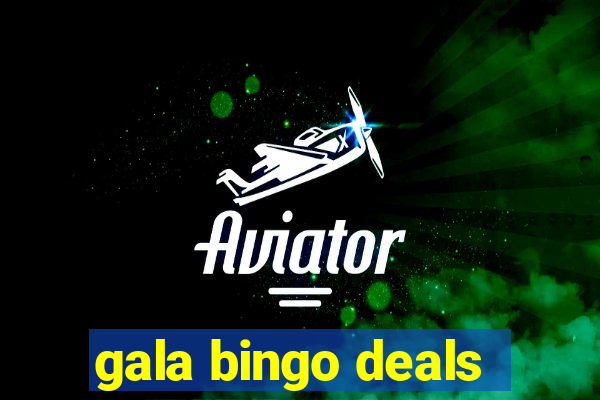 gala bingo deals