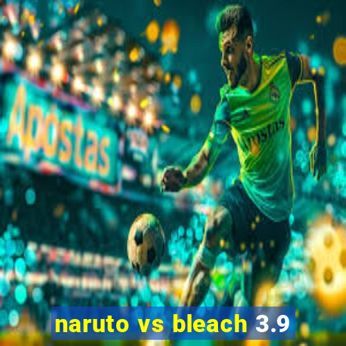 naruto vs bleach 3.9