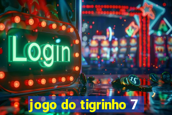 jogo do tigrinho 7