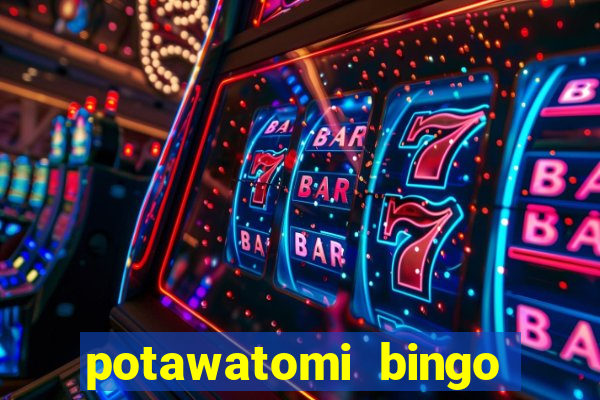 potawatomi bingo and casino