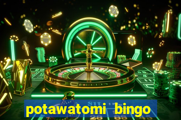 potawatomi bingo and casino