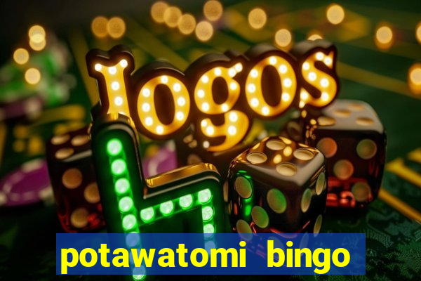 potawatomi bingo and casino