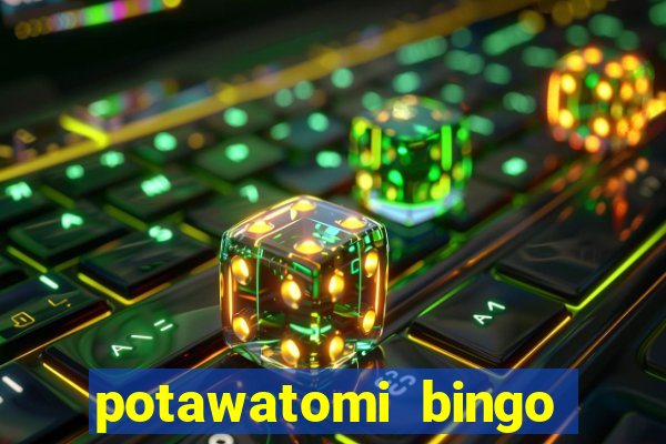 potawatomi bingo and casino