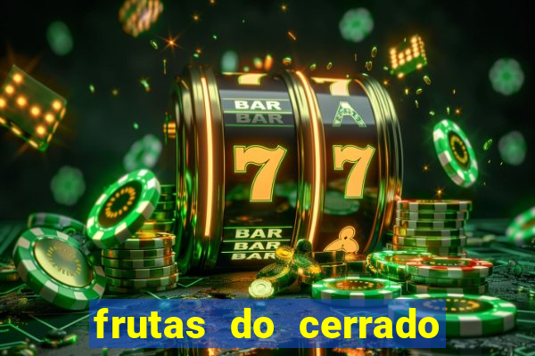 frutas do cerrado de a a z