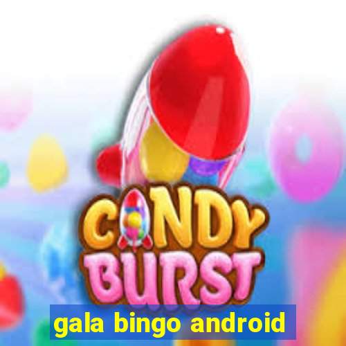 gala bingo android