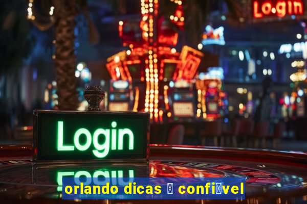 orlando dicas 茅 confi谩vel