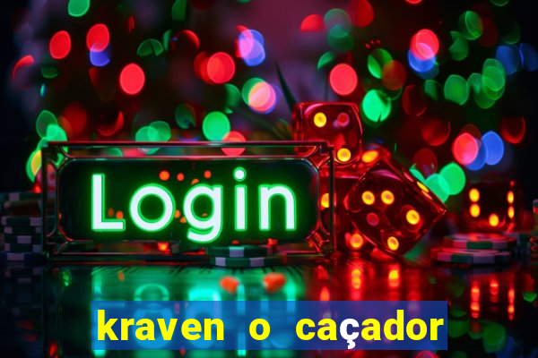 kraven o caçador filme completo dublado pobreflix