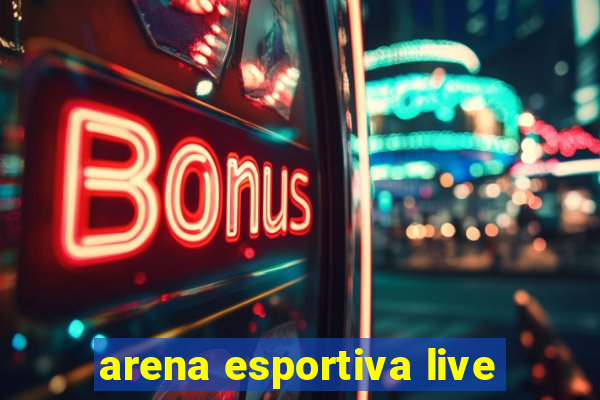 arena esportiva live