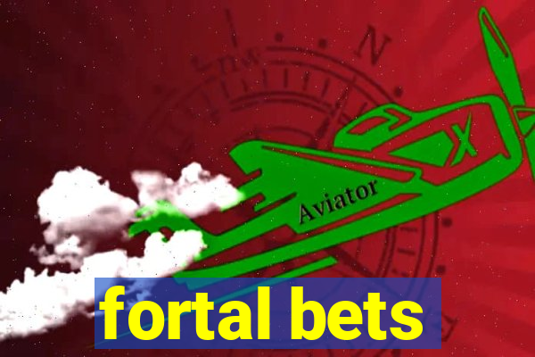 fortal bets