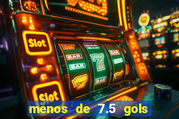 menos de 7.5 gols o que significa