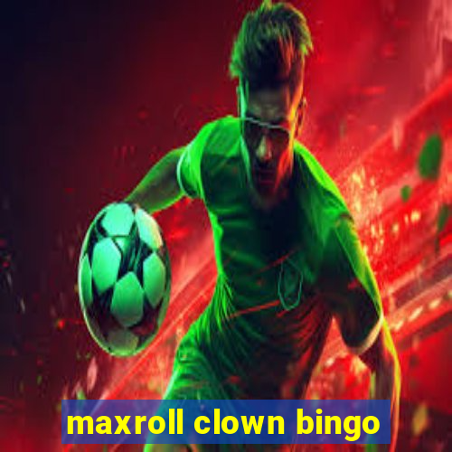 maxroll clown bingo