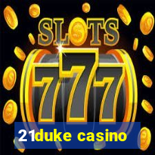 21duke casino