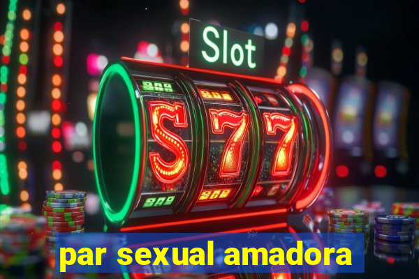 par sexual amadora