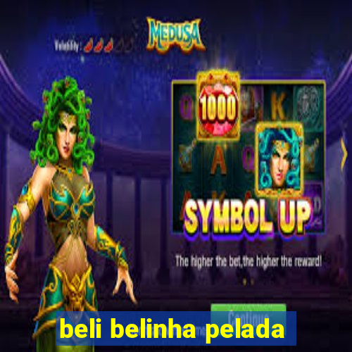 beli belinha pelada