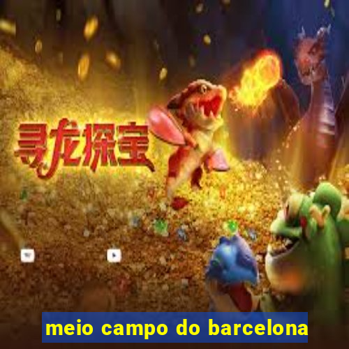 meio campo do barcelona