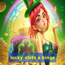 lucky slots e bingo