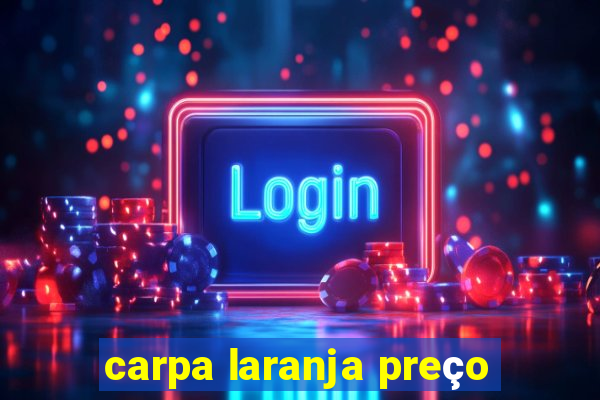 carpa laranja preço