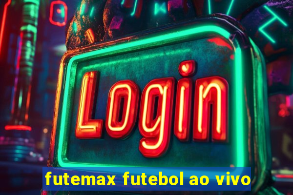 futemax futebol ao vivo