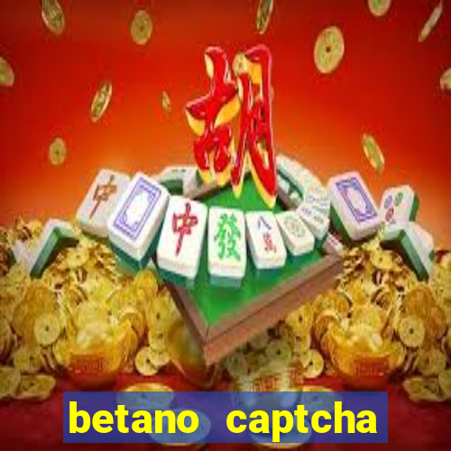 betano captcha security check