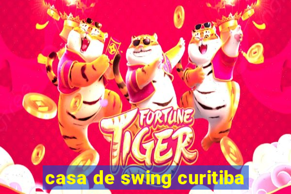 casa de swing curitiba