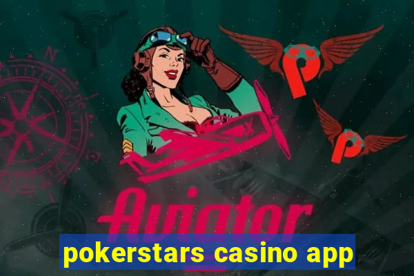 pokerstars casino app