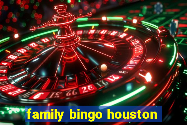 family bingo houston