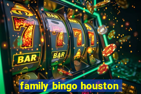 family bingo houston