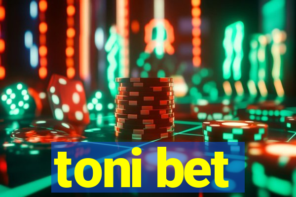 toni bet