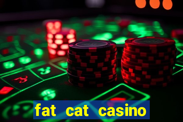 fat cat casino paga mesmo