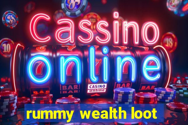 rummy wealth loot