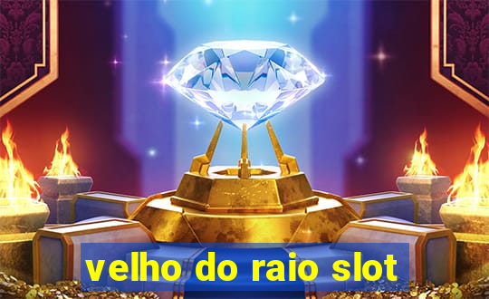 velho do raio slot