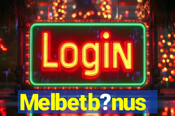 Melbetb?nus