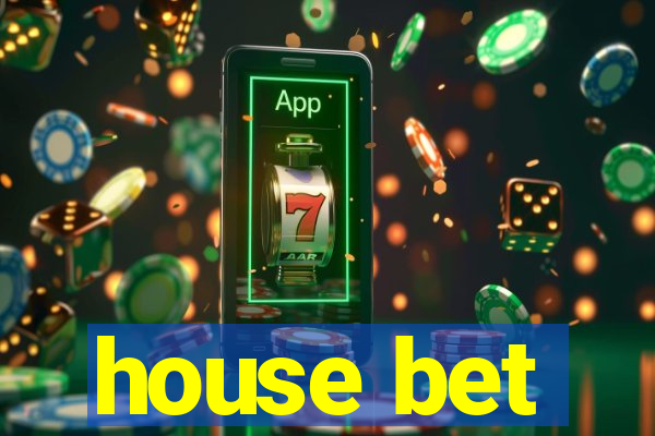 house bet