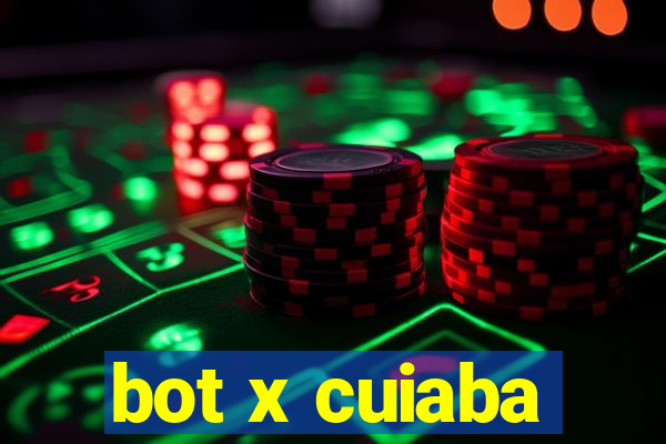 bot x cuiaba