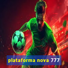 plataforma nova 777