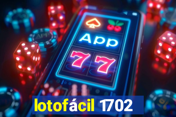 lotofácil 1702