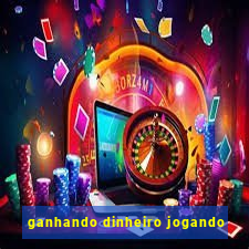 ganhando dinheiro jogando