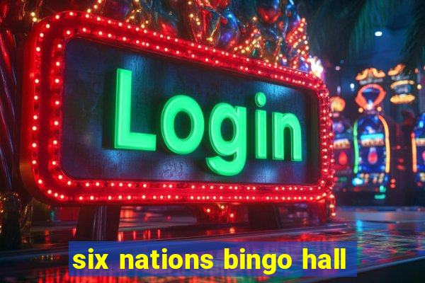 six nations bingo hall