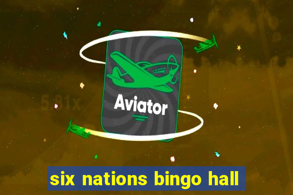 six nations bingo hall