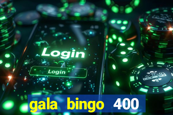 gala bingo 400 welcome bonus