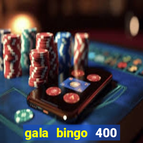 gala bingo 400 welcome bonus