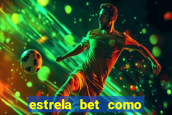 estrela bet como ganhar bonus