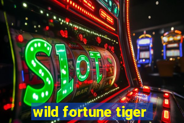 wild fortune tiger