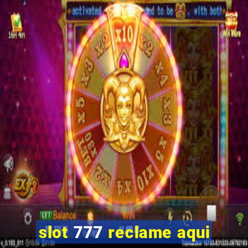 slot 777 reclame aqui