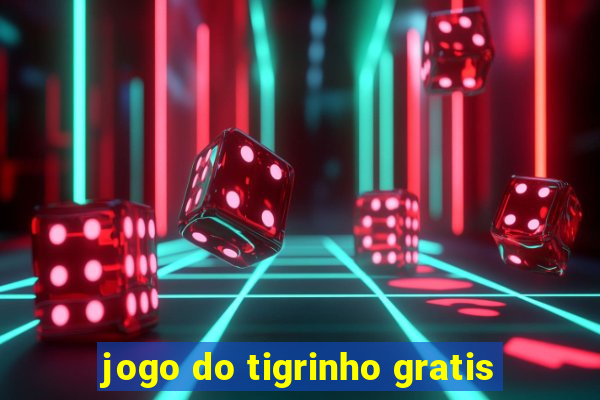 jogo do tigrinho gratis