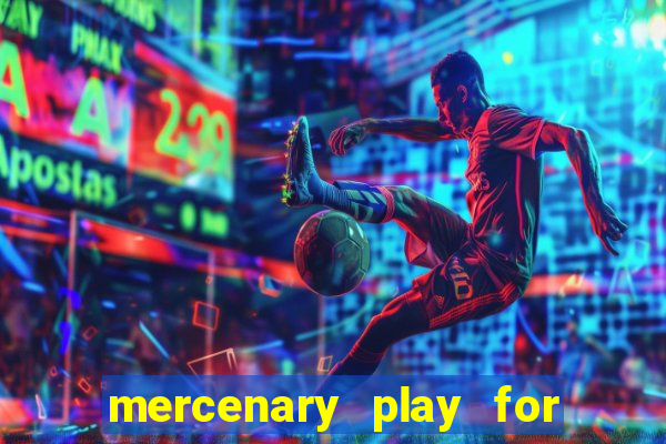 mercenary play for free bet365