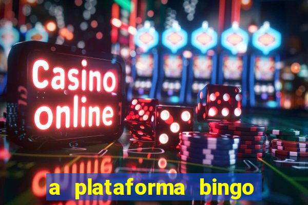 a plataforma bingo slots paga mesmo