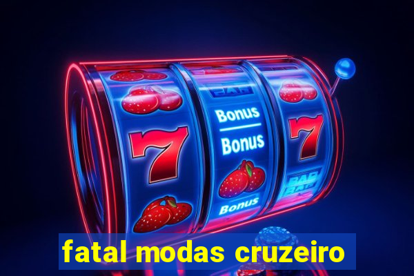 fatal modas cruzeiro