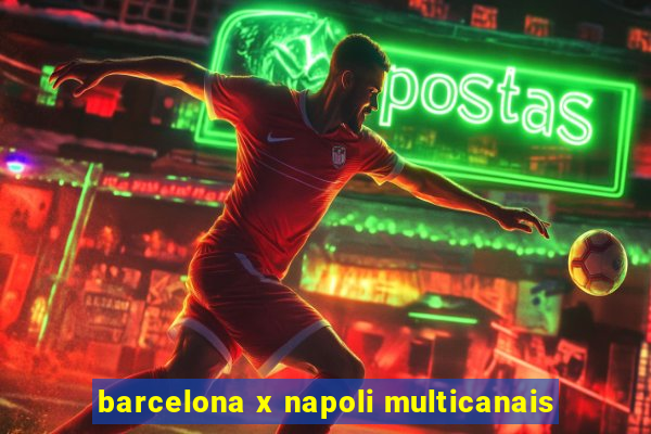 barcelona x napoli multicanais